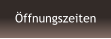 Öffnungszeiten